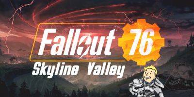 Fallout 76 Shares Developer Preview of Massive Skyline Valley Update - gamerant.com - Usa - state West Virginia - county Atlantic